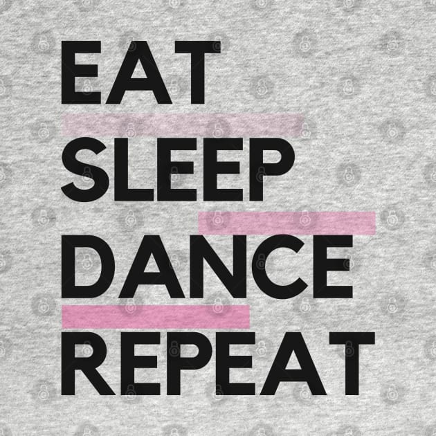 Eat Sleep Dance Repeat by TayaDesign